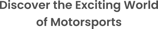 Discover the Exciting World of Motorsports