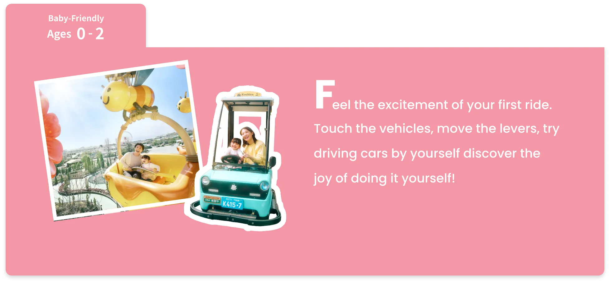 Feel the excitement of your first ride.