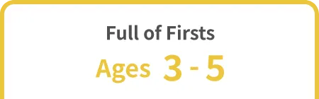 Full of Firsts Ages 3-5