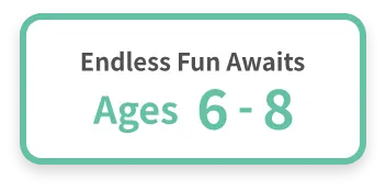 Endless Fun Awaits Ages 6-8